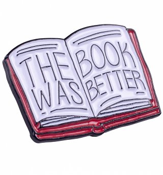 The Book Was Better Enamel Pin from Punky Pins The Book Was Better Enamel Pin from Punky Pins