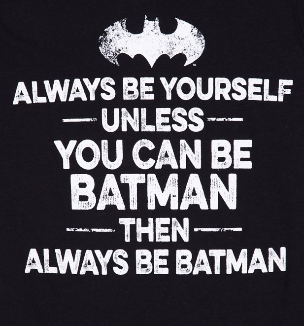 Women's Black Always Be Batman Slogan T-Shirt Women's Black Always Be Batman Slogan T-Shirt